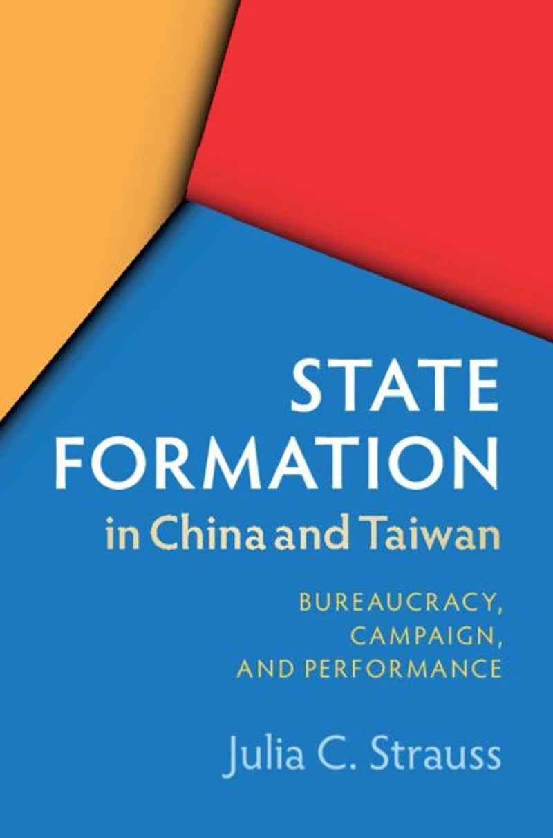 State Formation China and Taiwan: Bureaucracy, Campaign, Performance