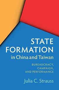 State Formation China and Taiwan: Bureaucracy, Campaign, Performance