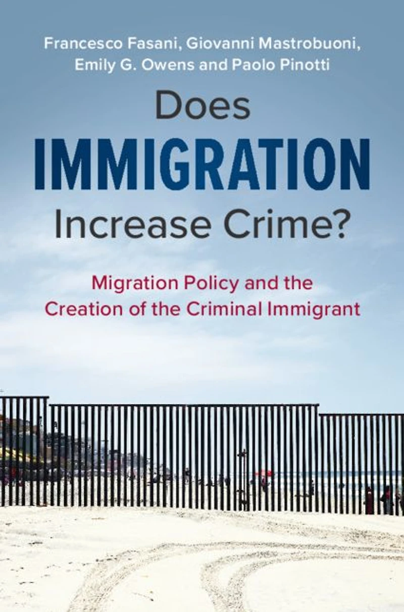 Does Immigration Increase Crime?: Migration Policy and the Creation of Criminal Immigrant