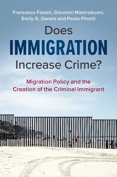 Does Immigration Increase Crime?: Migration Policy and the Creation of Criminal Immigrant
