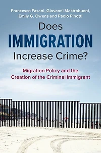 Does Immigration Increase Crime?: Migration Policy and the Creation of Criminal Immigrant