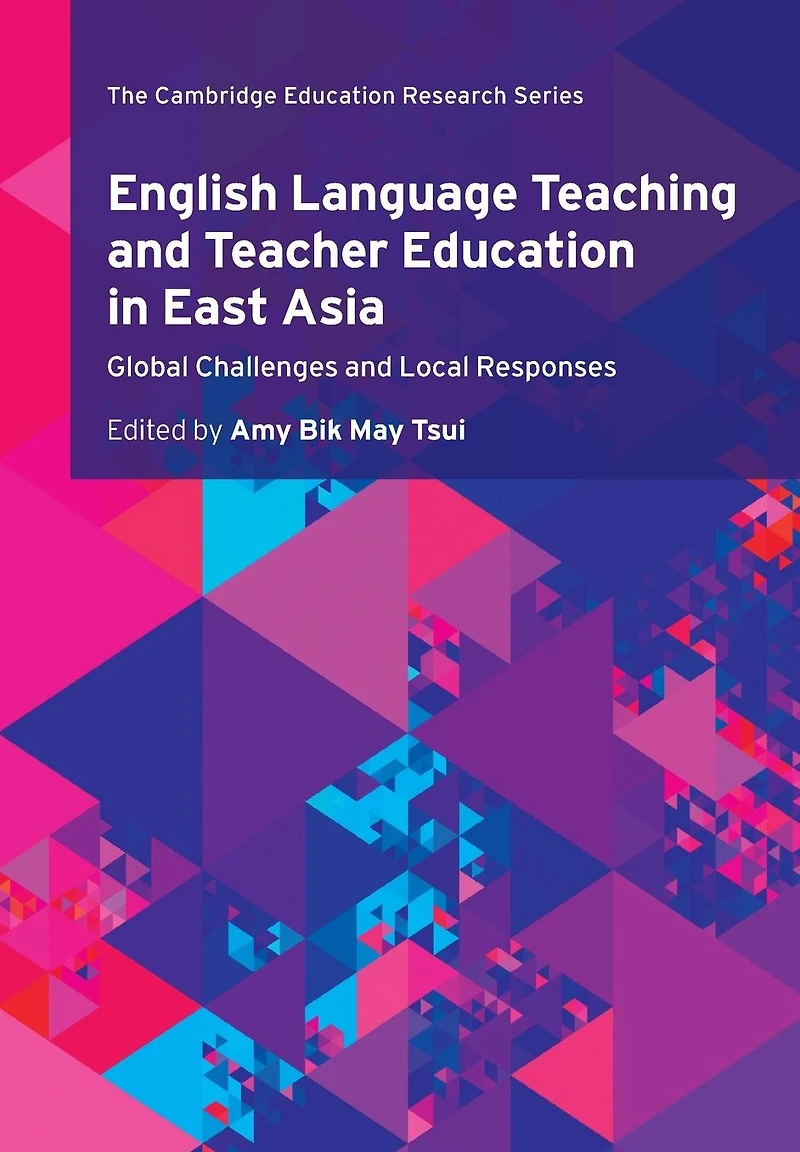 English Language Teaching and Teacher Education East Asia: Global Challenges Local Responses