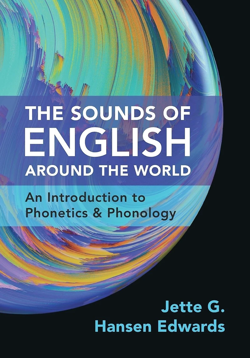 the Sounds of English Around World: An Introduction to Phonetics and Phonology