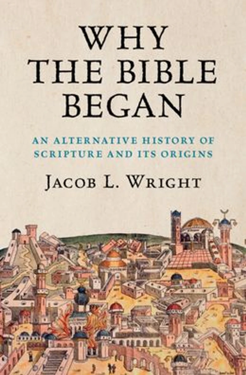 Why the Bible Began: An Alternative History of Scripture and its Origins