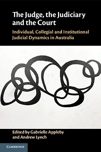 the Judge, Judiciary and Court: Individual, Collegial Institutional Judicial Dynamics Australia