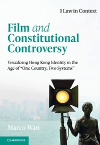 Film and Constitutional Controversy: Visualizing Hong Kong Identity the Age of 'One Country, Two Systems'