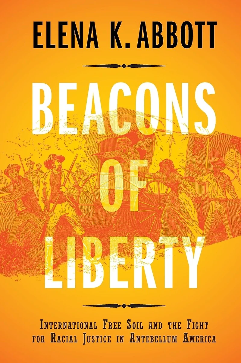 Beacons of Liberty: International Free Soil and the Fight for Racial Justice Antebellum America