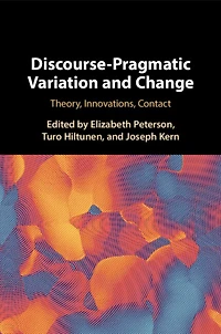 Discourse-Pragmatic Variation and Change: Theory, Innovations, Contact