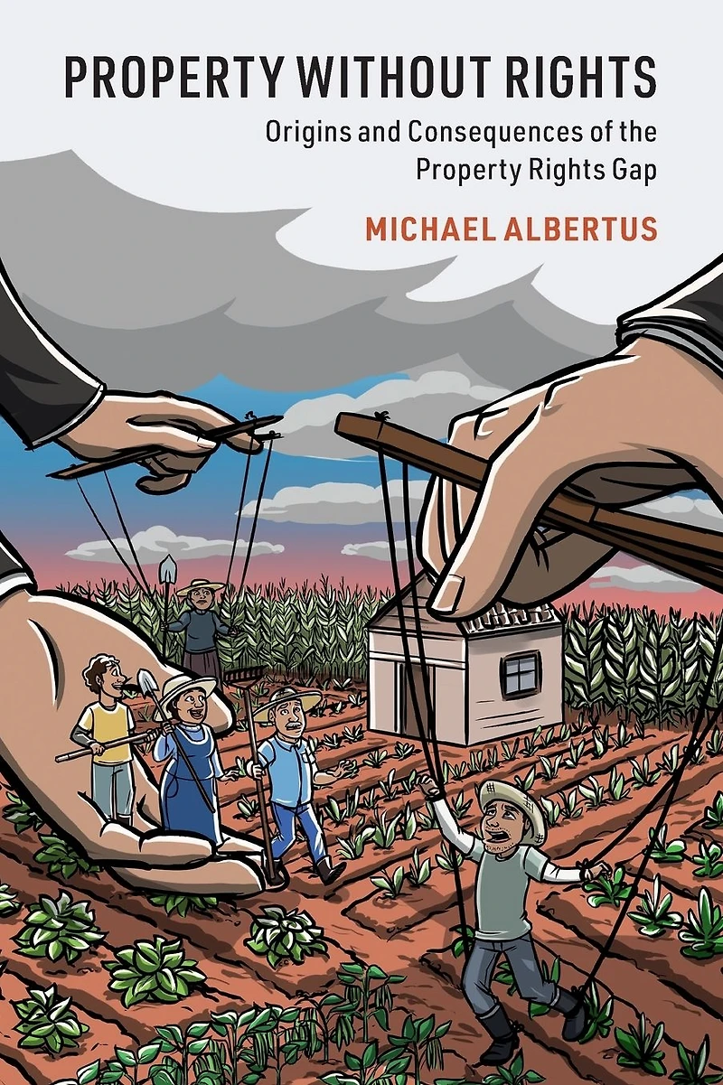 Property without Rights: Origins and Consequences of the Rights Gap
