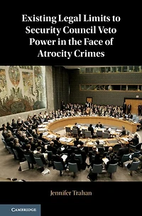 Existing Legal Limits to Security Council Veto Power the Face of Atrocity Crimes