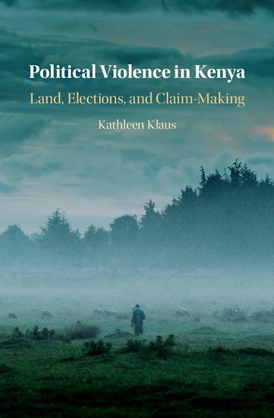 Political Violence Kenya: Land, Elections, and Claim-Making