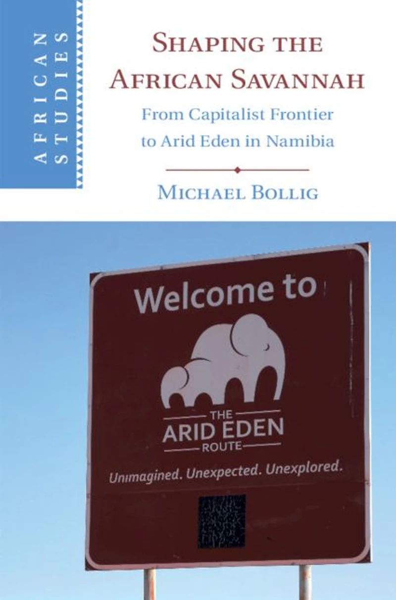 Shaping the African Savannah: From Capitalist Frontier to Arid Eden Namibia
