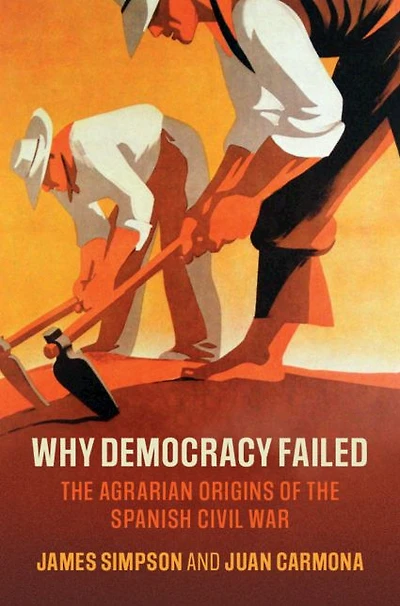 Why Democracy Failed: the Agrarian Origins of Spanish Civil War