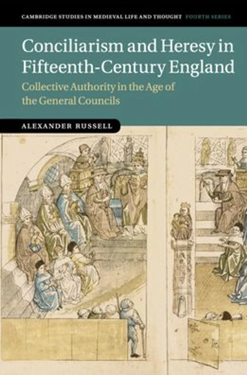 Conciliarism and Heresy Fifteenth-Century England: Collective Authority the Age of General Councils