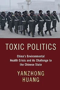 Toxic Politics: China's Environmental Health Crisis and its Challenge to the Chinese State