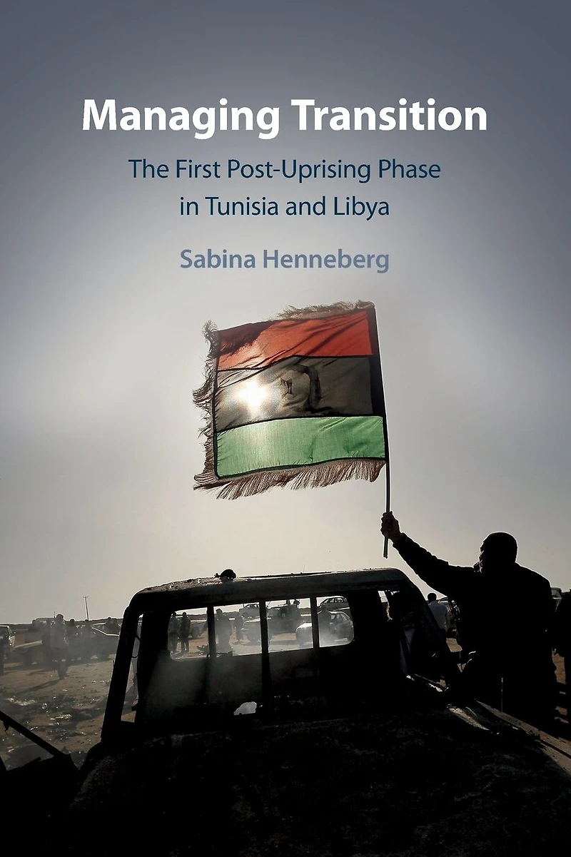 Managing Transition: The First Post-Uprising Phase Tunisia and Libya