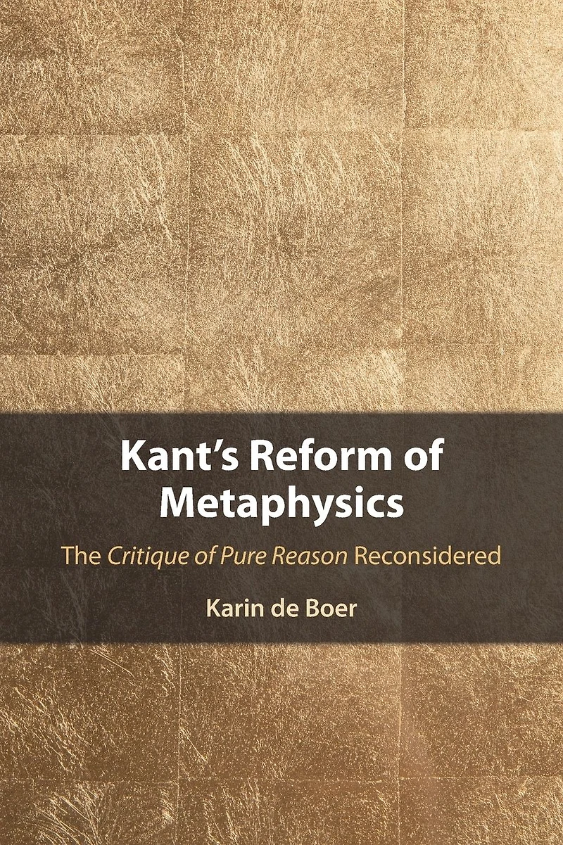 Kant's Reform of Metaphysics: The Critique Pure Reason Reconsidered