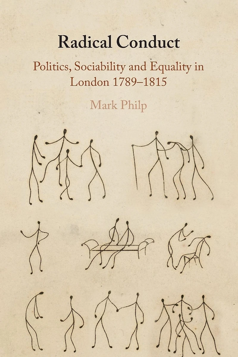 Radical Conduct: Politics, Sociability and Equality London 1789-1815