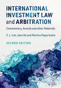 International Investment Law and Arbitration: Commentary, Awards other Materials