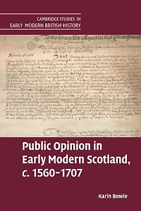 Public Opinion Early Modern Scotland, c.1560-1707