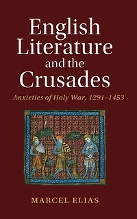 English Literature and the Crusades: Anxieties of Holy War, 1291-1453