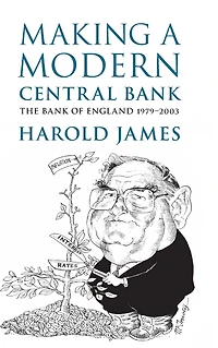 Making a Modern Central Bank: The Bank of England 1979-2003