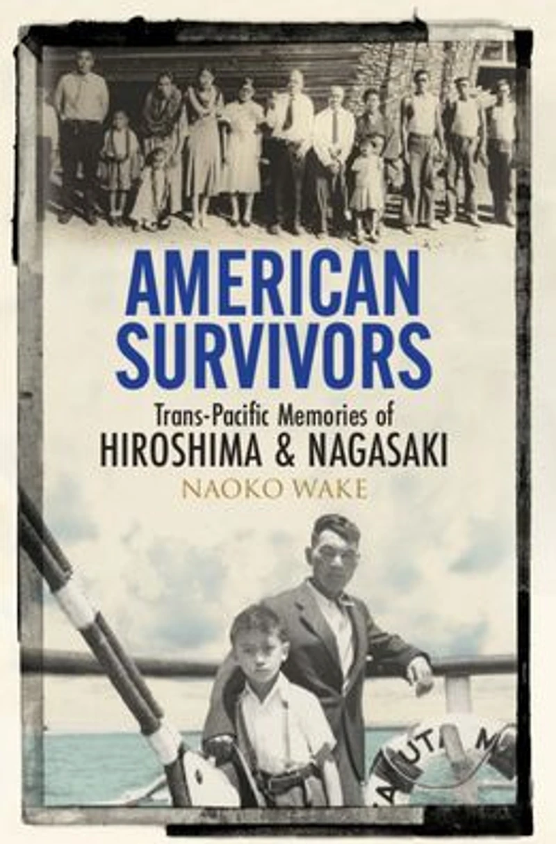 American Survivors: Trans-Pacific Memories of Hiroshima and Nagasaki