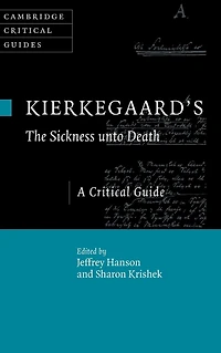 Kierkegaard's The Sickness Unto Death: A Critical Guide