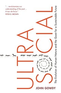Ultrasocial: the Evolution of Human Nature and Quest for a Sustainable Future