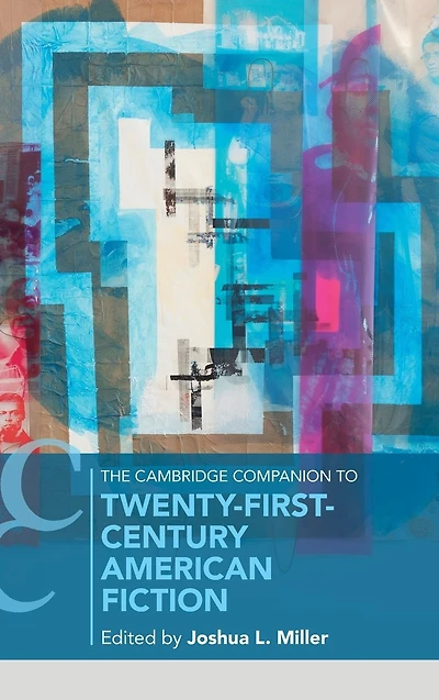 The Cambridge Companion to Twenty-First Century American Fiction