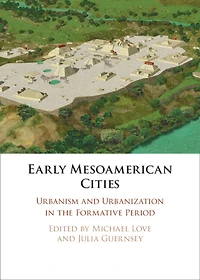 Early Mesoamerican Cities: Urbanism and Urbanization the Formative Period