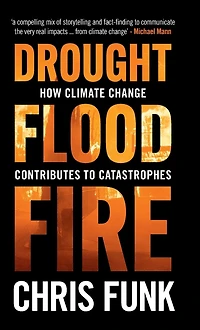 Drought, Flood, Fire: How Climate Change Contributes to Catastrophes