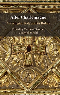 After Charlemagne: Carolingian Italy and its Rulers