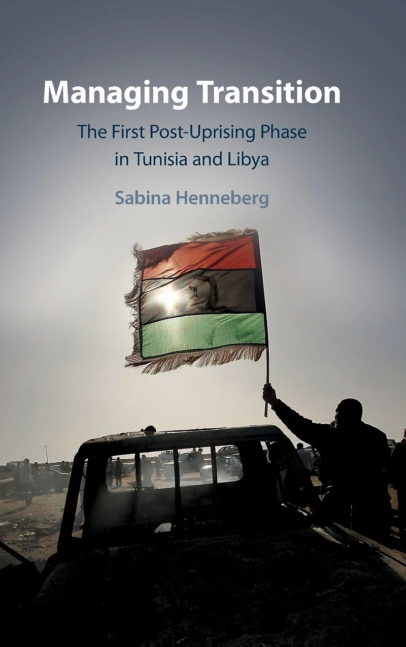 Managing Transition: The First Post-Uprising Phase Tunisia and Libya