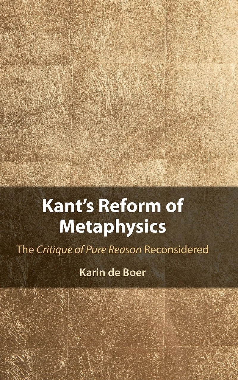 Kant's Reform of Metaphysics: The Critique Pure Reason Reconsidered
