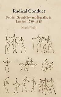 Radical Conduct: Politics, Sociability and Equality London 1789-1815