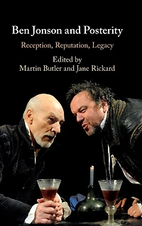 Ben Jonson and Posterity: Reception, Reputation, Legacy