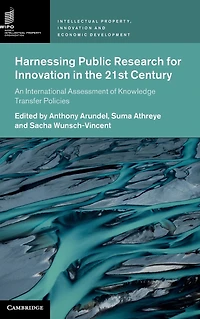Harnessing Public Research for Innovation the 21st Century: An International Assessment of Knowledge Transfer Policies