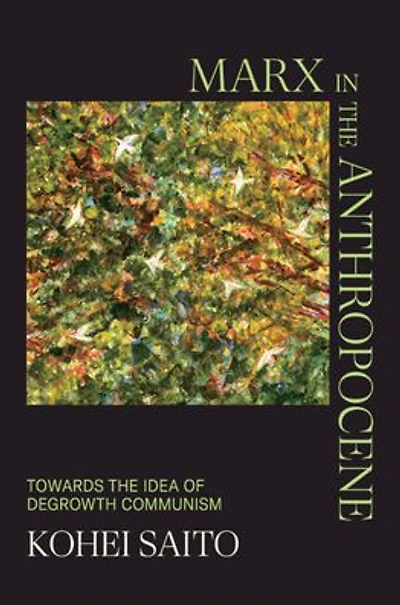 Marx the Anthropocene: Towards Idea of Degrowth Communism