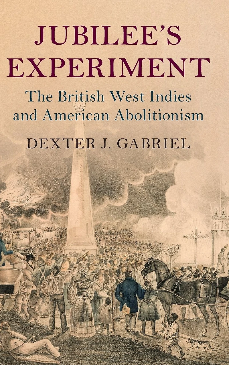 Jubilee's Experiment: The British West Indies and American Abolitionism