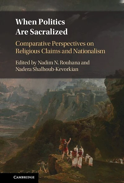 When Politics are Sacralized: Comparative Perspectives on Religious Claims and Nationalism