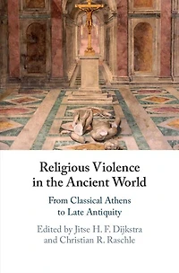 Religious Violence the Ancient World: From Classical Athens to Late Antiquity