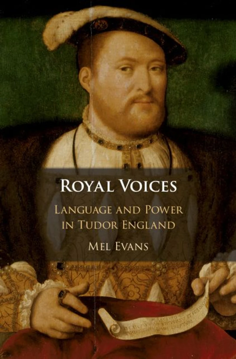 Royal Voices: Language and Power Tudor England