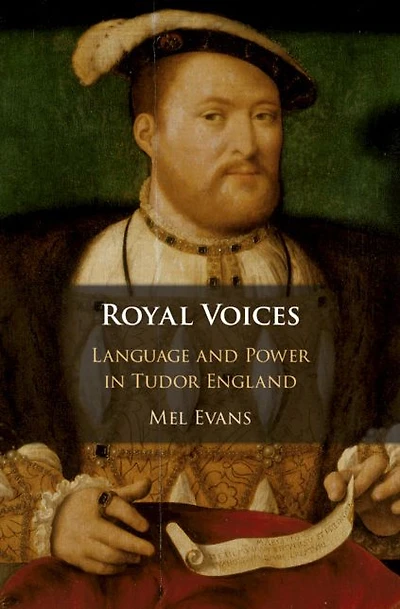 Royal Voices: Language and Power Tudor England