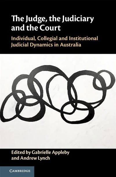 the Judge, Judiciary and Court: Individual, Collegial Institutional Judicial Dynamics Australia