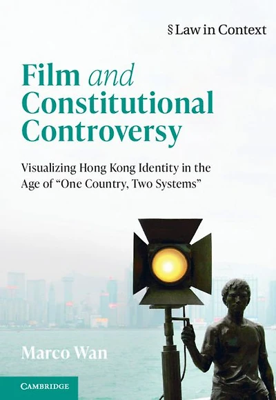 Film and Constitutional Controversy: Visualizing Hong Kong Identity the Age of 'One Country, Two Systems'