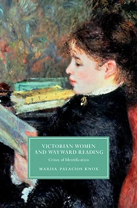 Victorian Women and Wayward Reading: Crises of Identification