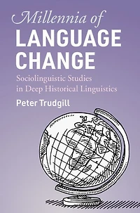 Millennia of Language Change: Sociolinguistic Studies Deep Historical Linguistics