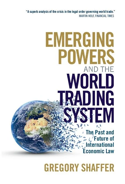 Emerging Powers and The World Trading System: Past Future of International Economic Law