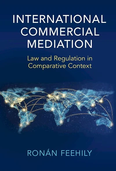 International Commercial Mediation: Law and Regulation Comparative Context